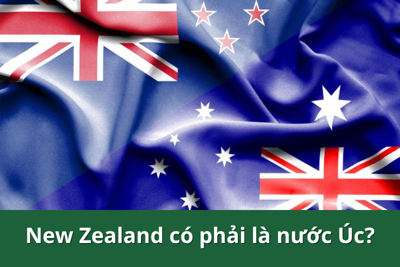 New Zealand là nước Úc phải không?1