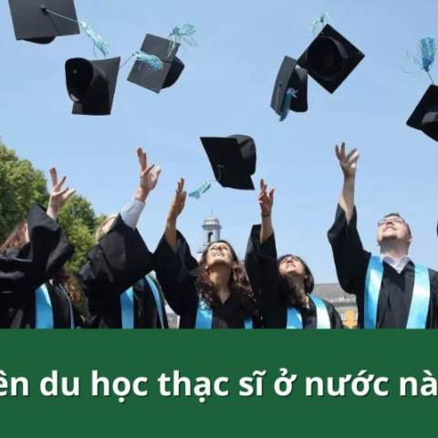 nên du học thạc sĩ nước nào 1